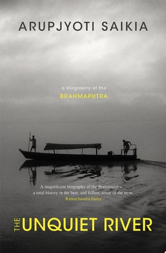 The Unquiet River: A Biography of the Brahmaputra