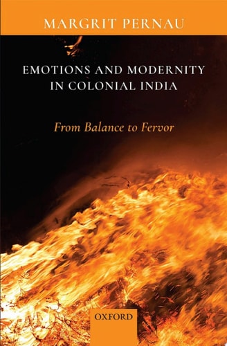 Emotions and Modernity in Colonial India: From Balance to Fervor
