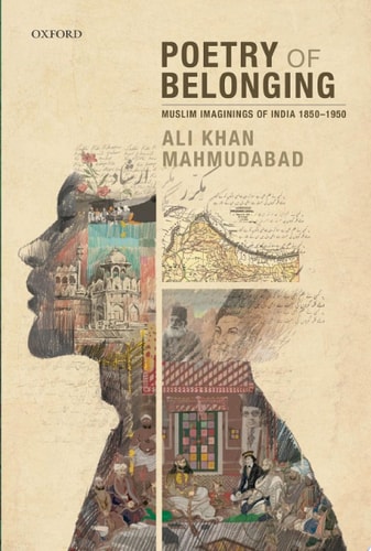 Poetry of Belonging: Muslim Imaginings of India 1850–1950