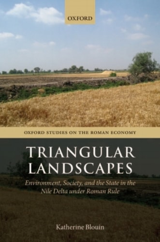 Triangular Landscapes: Environment, Society, and the State in the Nile Delta under Roman Rule