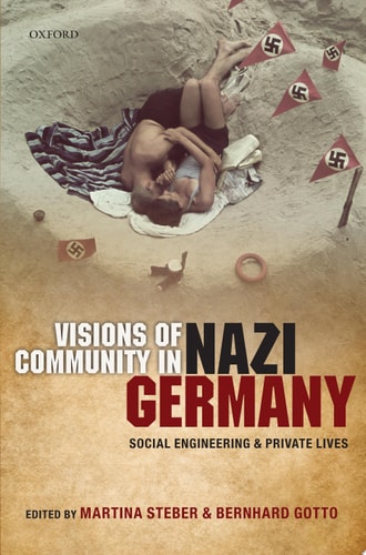 Visions of Community in Nazi Germany Social Engineering and Private Lives