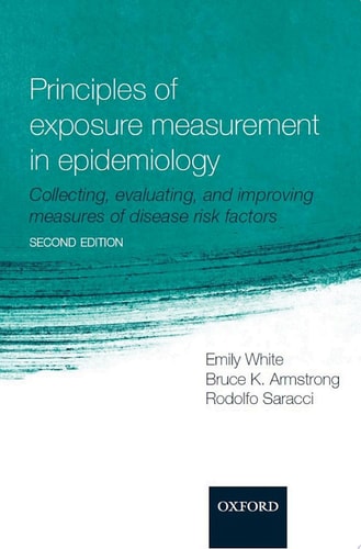 Principles of Exposure Measurement in Epidemiology: Collecting, Evaluating and Improving Measures of Disease Risk Factors