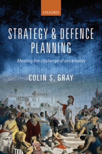 Strategy and Defence Planning: Meeting the Challenge of Uncertainty