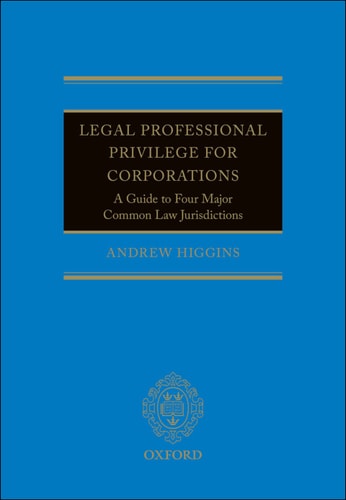 Legal Professional Privilege for Corporations: A Guide to Four Major Common Law Jurisdictions