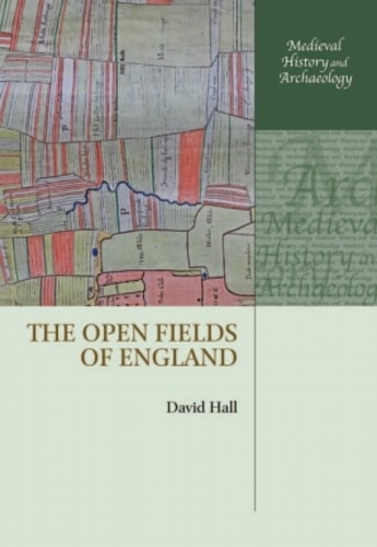 The Open Fields of England: Medieval History and Archaeology