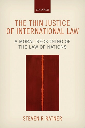 The Thin Justice of International Law: A Moral Reckoning of the Law of Nations