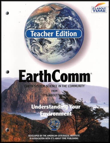 EarthComm: Earth System Science in the Community: Understanding Your Environment (Teacher Edition)