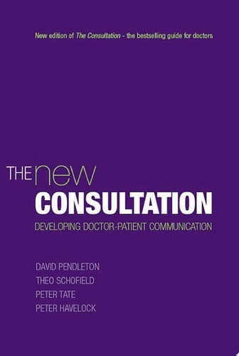 The New Consultation: Developing Doctor-Patient Communication