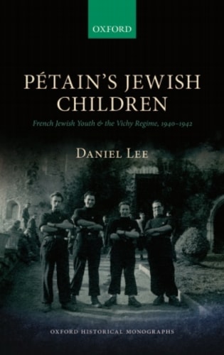 Pétain's Jewish Children: French Jewish Youth and the Vichy Regime, 1940-1942