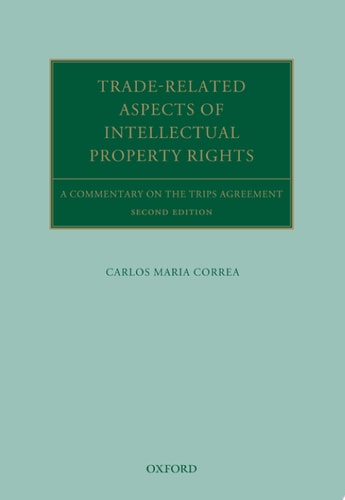 Trade Related Aspects Of Intellectual Property Rights: A Commentary On The Trips Agreement