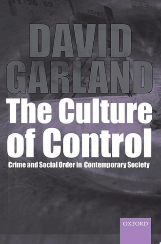 The Culture of Control: Crime and Social Order in Contemporary Society