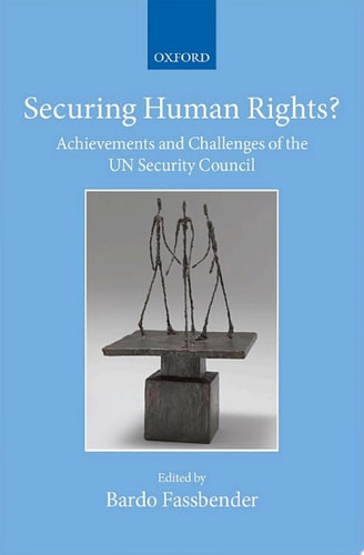 Securing Human Rights?: Achievements and Challenges of the UN Security Council