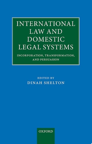 International Law and Domestic Legal Systems: Incorporation, Transformation, and Persuasion