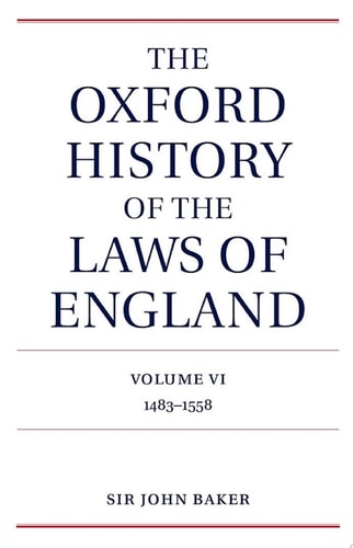 The Oxford History of the Laws of England: Volume VI: 1483-1558