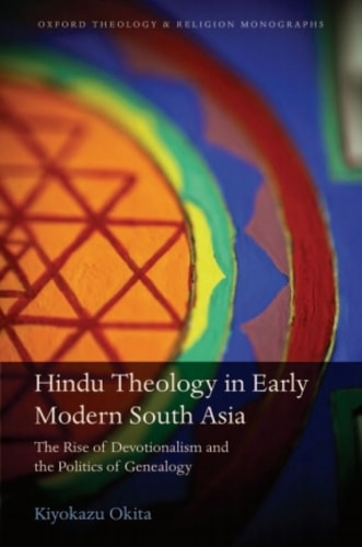 Hindu Theology in Early Modern South Asia: The Rise of Devotionalism and the Politics of Genealogy