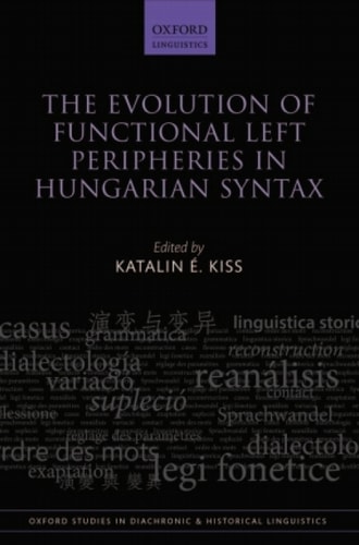 The Evolution of Functional Left Peripheries in Hungarian Syntax