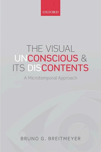 The Visual (Un)Conscious and Its (Dis)Contents: A Microtemporal Approach