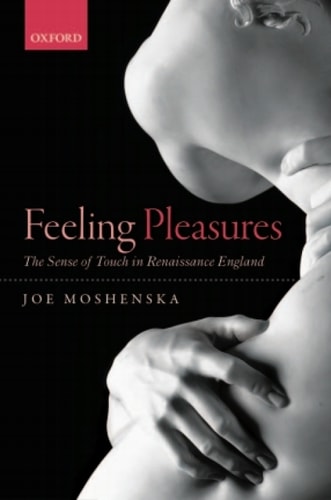 Feeling Pleasures: The Sense of Touch in Renaissance England