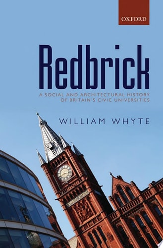 Redbrick: A Social and Architectural History of Britain's Civic Universities