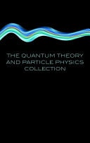 The Quantum Theory and Particle Physics Collection