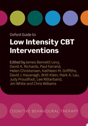 Oxford Guide To Low Intensity CBT Interventions