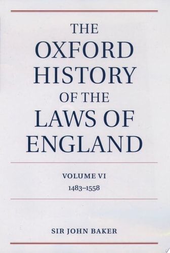 Oxford History of the Laws of England, Volume VI: 1483-1558