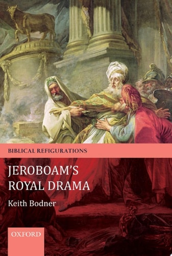 Jeroboam's Royal Drama: Biblical Refigurations