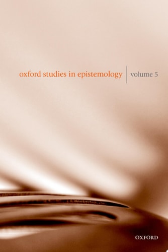 Oxford Studies in Epistemology: Volume 5