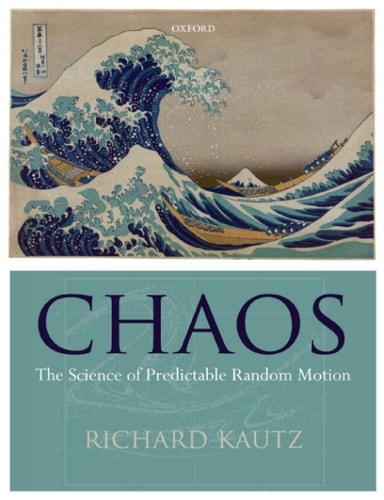 Chaos: The Science of Predictable Random Motion