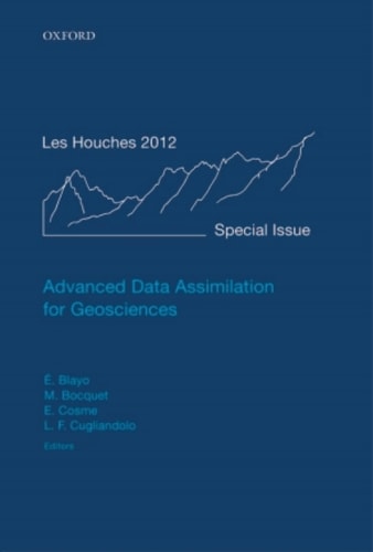 Advanced Data Assimilation for Geosciences: Lecture Notes of the Les Houches School of Physics