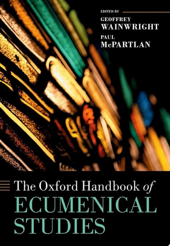 The Oxford Handbook of Ecumenical Studies