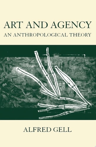 Art and Agency: An Anthropological Theory