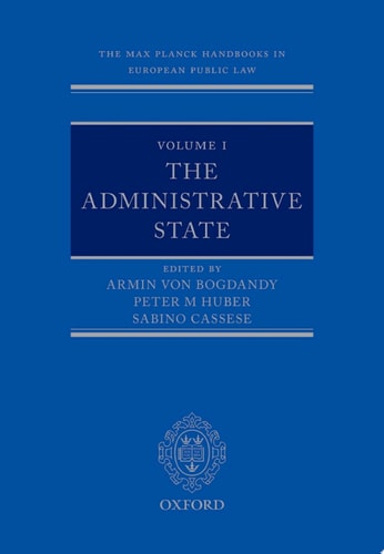 The Max Planck Handbooks in European Public Law: Volume I: The Administrative State