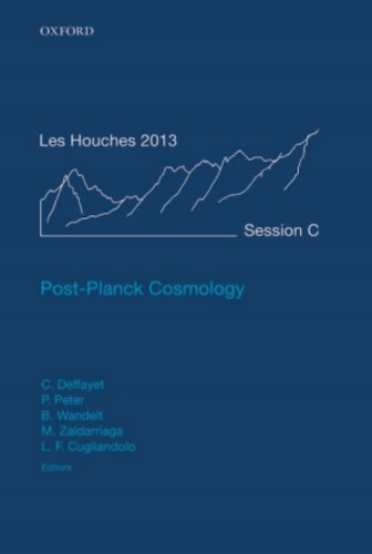 Post-Planck Cosmology: Lecture Notes of the Les Houches Summer School