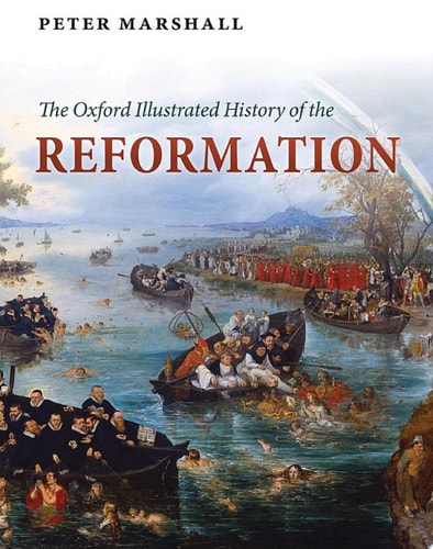 The Oxford Illustrated History of the Reformation