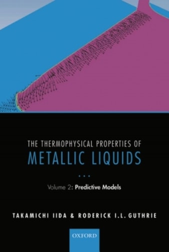 The Thermophysical Properties of Metallic Liquids: Volume 2: Predictive Models