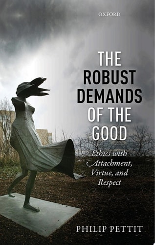 The Robust Demands of the Good: Ethics with Attachment, Virtue, and Respect