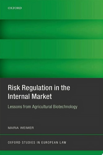 Risk Regulation in the Internal Market: Lessons from Agricultural Biotechnology