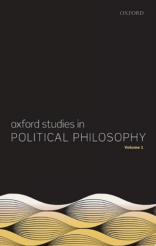 Oxford Studies in Political Philosophy: Volume 1