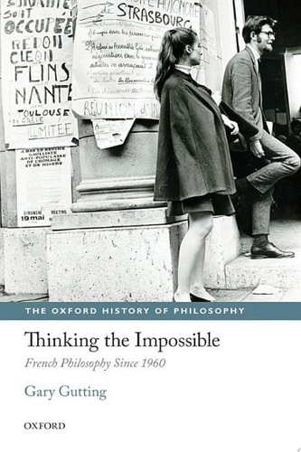 Thinking the Impossible: French Philosophy Since 1960
