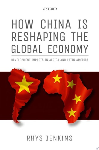 How China Is Reshaping The Global Economy: Development Impacts In Africa And Latin America