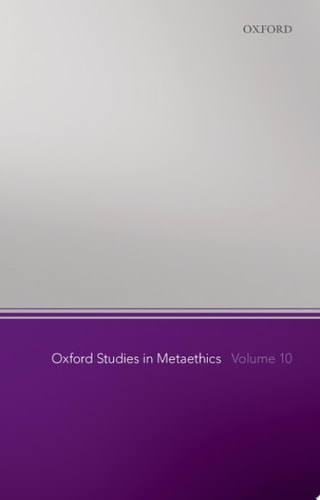 Oxford Studies in Metaethics, Volume 10