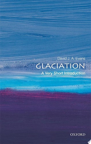 Glaciation: A Very Short Introduction