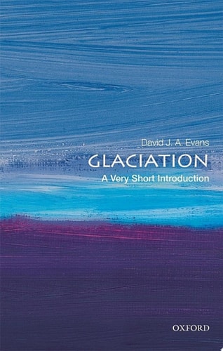 Glaciation: A Very Short Introduction