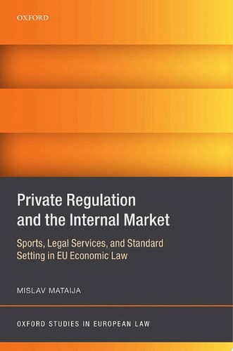 Private Regulation and the Internal Market: Sports, Legal Services, and Standard Setting in EU Economic Law