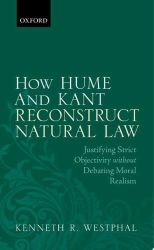 How Hume and Kant Reconstruct Natural Law: Justifying Strict Objectivity without Debating Moral Realism