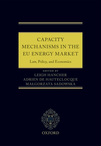 Capacity Mechanisms in the EU Energy Market: Law, Policy, and Economics