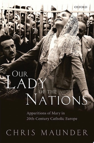 Our Lady of the Nations: Apparitions of Mary in 20th-Century Catholic Europe