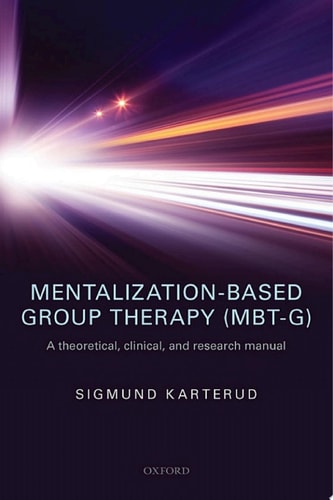 Mentalization-Based Group Therapy (MBT-G): A Theoretical, Clinical, and Research Manual