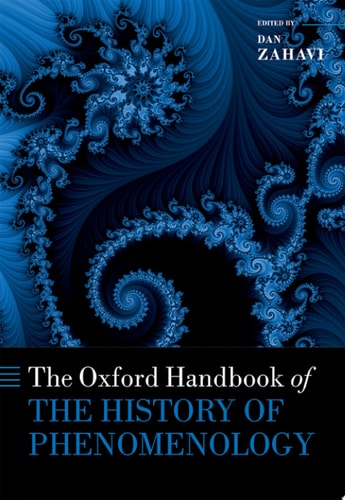 The Oxford Handbook Of The History Of Phenomenology